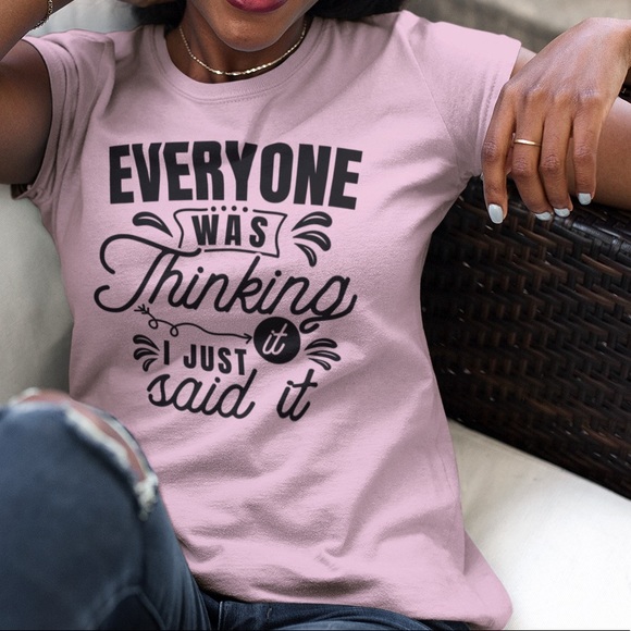 Everyone was thinking it I just said it shirt - Picture 2 of 3
